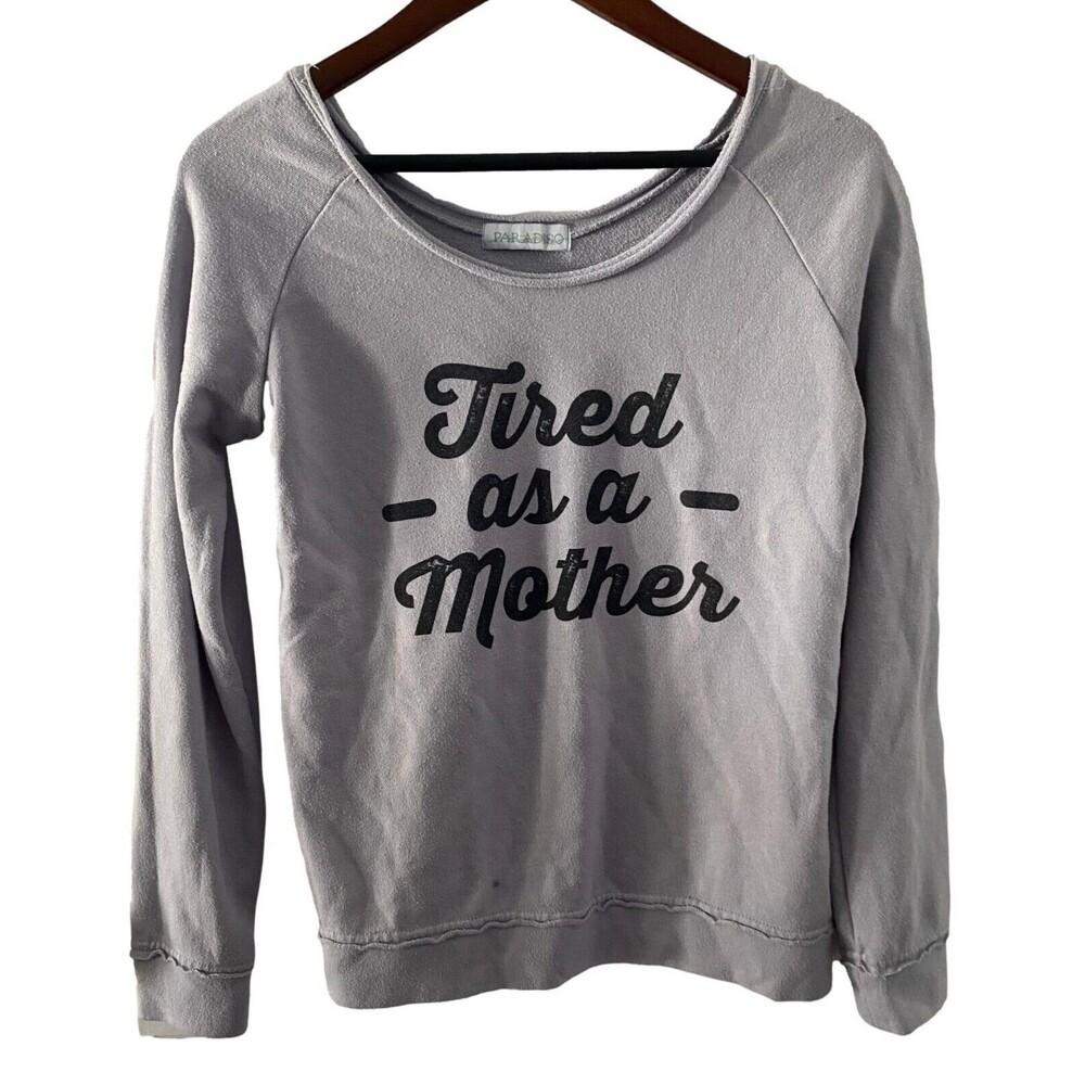 Boutique Women's Tired as a Mother Long Sleeve Top Sweatshirt Size M Good Condit